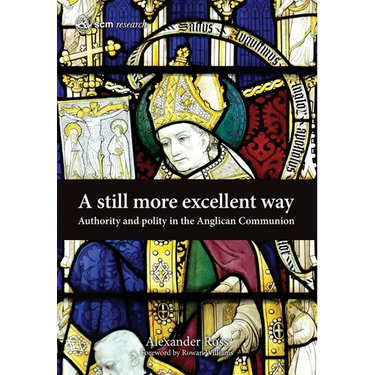 A Still More Excellent Way: Authority and Polity in the Anglican Communion