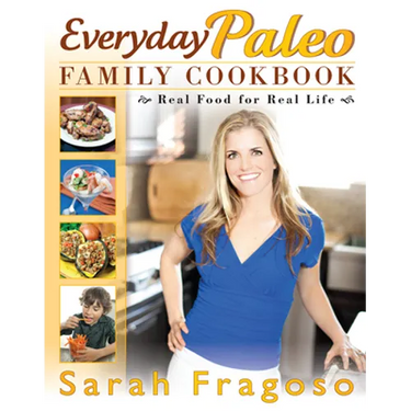 Everyday Paleo Family Cookbook: Real Food for Real Life