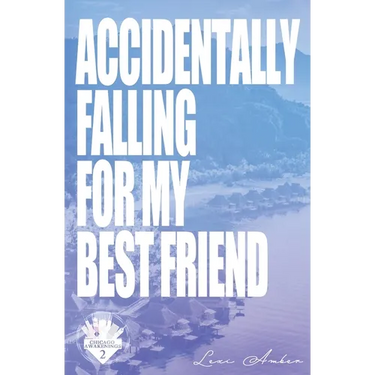 Accidentally Falling For My Best Friend