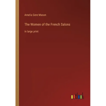 The Women of the French Salons: in large print