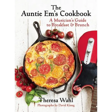 The Auntie Em's Cookbook: A Musician's Guide to Breakfast & Brunch & Dessert!