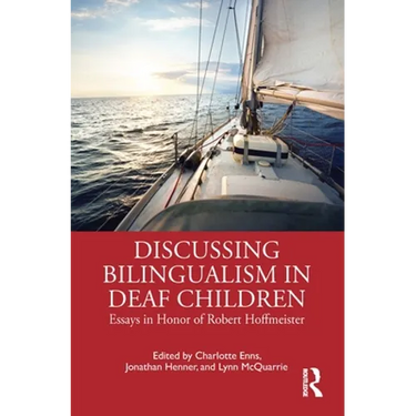 Discussing Bilingualism in Deaf Children: Essays in Honor of Robert Hoffmeister