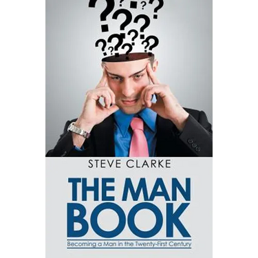 The Man Book: Becoming a Man in the Twenty-First Century