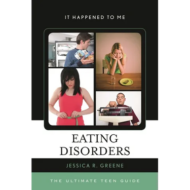 Eating Disorders: The Ultimate Teen Guide