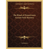 The Ritual of Pennsylvania Ancient York Masonry