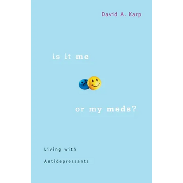 Is It Me or My Meds?: Living with Antidepressants