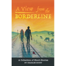 A View from the Borderline: A Collection of Short Stories By Charles Souby