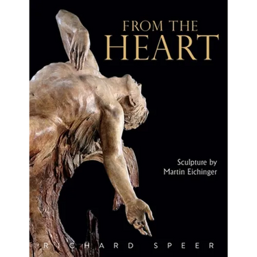 From the Heart: Sculpture of Martin Eichinger