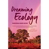 Dreaming Ecology: Nomadics and Indigenous Ecological Knowledge, Victoria River, Northern Australia