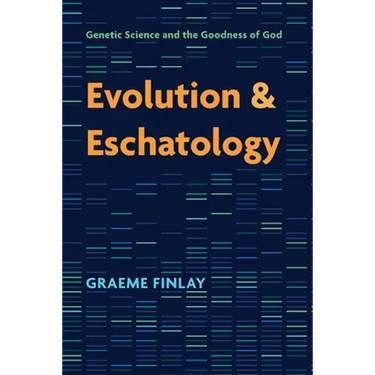 Evolution and Eschatology: Genetic Science and the Goodness of God