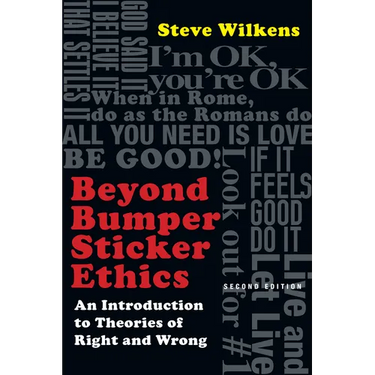 Beyond Bumper Sticker Ethics: An Introduction to Theories of Right and Wrong