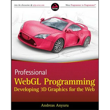 Professional Webgl Programming: Developing 3D Graphics for the Web