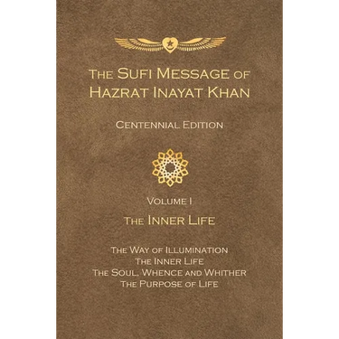 The Sufi Message of Hazrat Inayat Khan Centennial Edition: Volume 1 The Inner Life