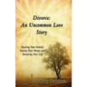 Divorce: An Uncommon Love Story