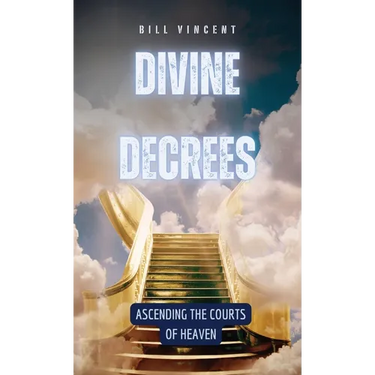 Divine Decrees: Ascending the Courts of Heaven