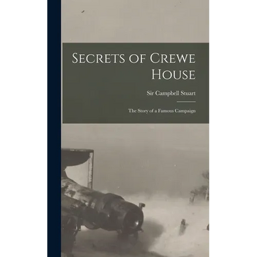 Secrets of Crewe House; The Story of a Famous Campaign