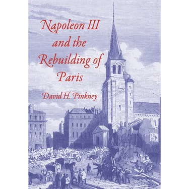 Napoleon III and the Rebuilding of Paris