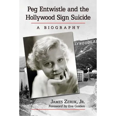 Peg Entwistle and the Hollywood Sign Suicide: A Biography