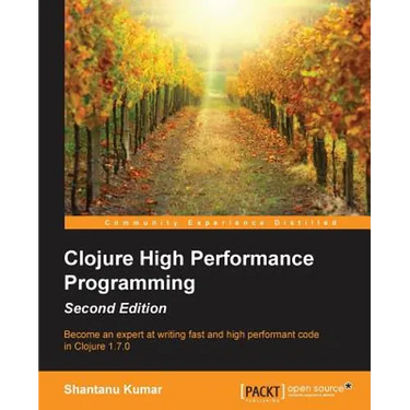 Clojure High Performance Programming Second Edition