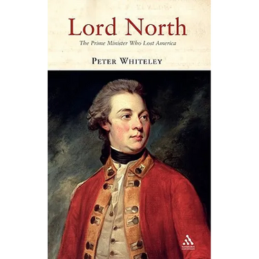 Lord North: The Prime Minister Who Lost America