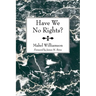 Have We No Rights?