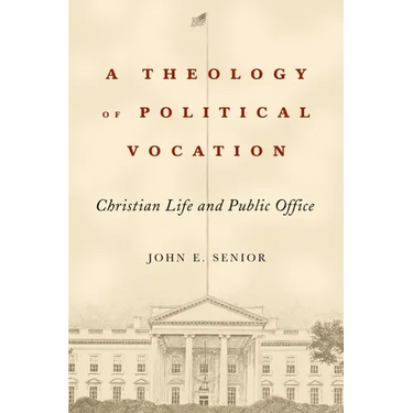 A Theology of Political Vocation: Christian Life and Public Office