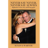 Never Say Never, Never Say Always: Reflections on Love, Loss, and Loving Again