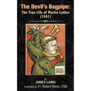 The Devil's Bagpipe: The True Life of Martin Luther
