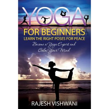 Yoga for Beginners: Learn the Right Poses for Peace