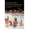 Byzantium's Balkan Frontier
