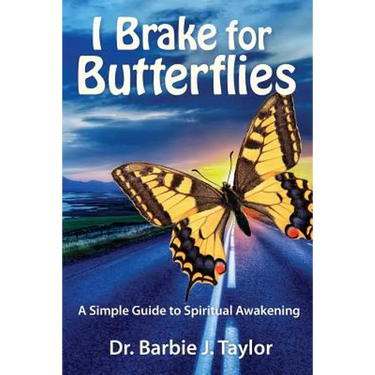 I Brake for Butterflies: A Simple Guide to Spiritual Awakening