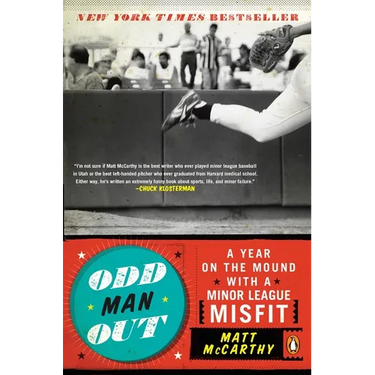 Odd Man Out: A Year on the Mound with a Minor League Misfit
