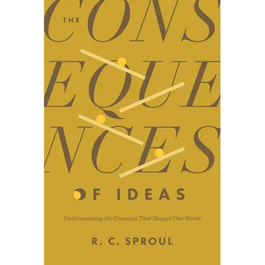 The Consequences of Ideas: Understanding the Concepts That Shaped Our World