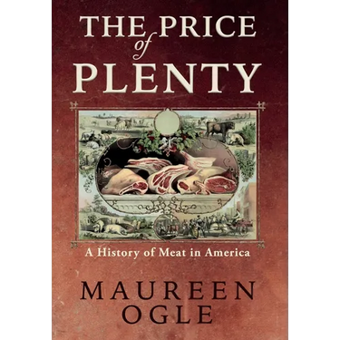 The Price of Plenty: A History of Meat in America