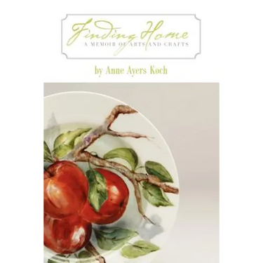 Finding Home: A Memoir of Arts and Crafts