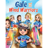 Gale and the Wind Warriors: A Children's Book About Courage, Confidence, and Wind Sports Adventure