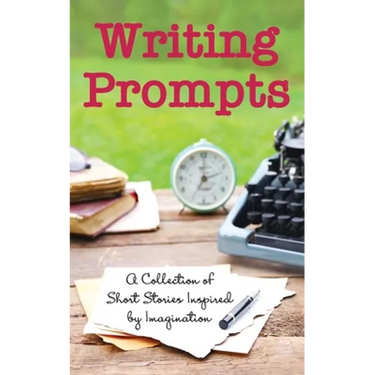 Writing Prompts: A Collection of Short Stories Inspired by Imagination