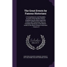 The Great Events by Famous Historians: A Comprehensive and Readable Account of the World's History, Emphasizing the More Important Events, and Present