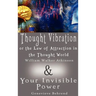 Thought Vibration or the Law of Attraction in the Thought World & Your Invisible Power (2 Books in 1)
