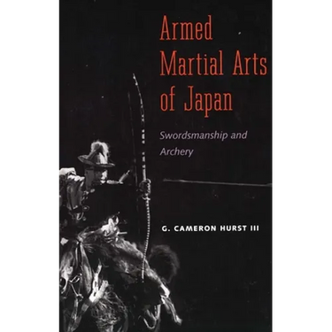 Armed Martial Arts of Japan: Swordsmanship and Archery
