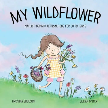 My Wildflower: Nature-inspired Affirmations for Little Girls