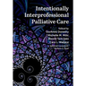 Intentionally Interprofessional Palliative Care: Synergy in Education and Practice
