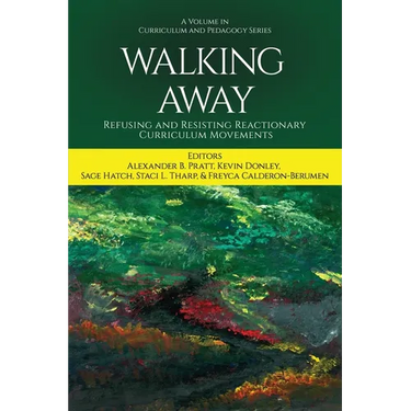 Walking Away: Refusing and Resisting Reactionary Curriculum Movements
