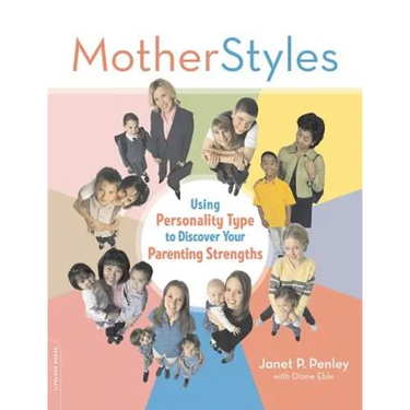 Motherstyles: Using Personality Type to Discover Your Parenting Strengths