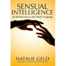 Sensual Intelligence: An Introduction To Your Body's Language