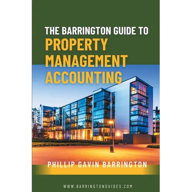 The Barrington Guide to Property Management Accounting: The definitive guide for property owners, managers, accountants and bookkeepers to thrive