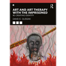 Art and Art Therapy with the Imprisoned: Re-Creating Identity