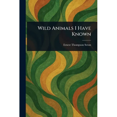 Wild Animals I Have Known