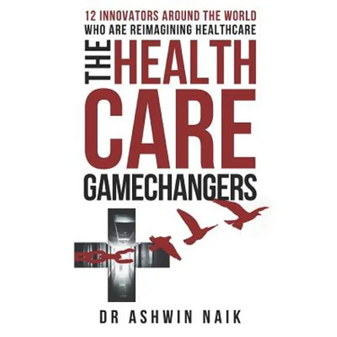 The Healthcare Gamechangers: 12 innovators around the world reimagining healthcare