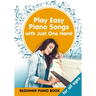 Play Easy Piano Songs with just One Hand: Beginner Piano Book for all Ages